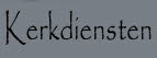 Kerkdiensten.